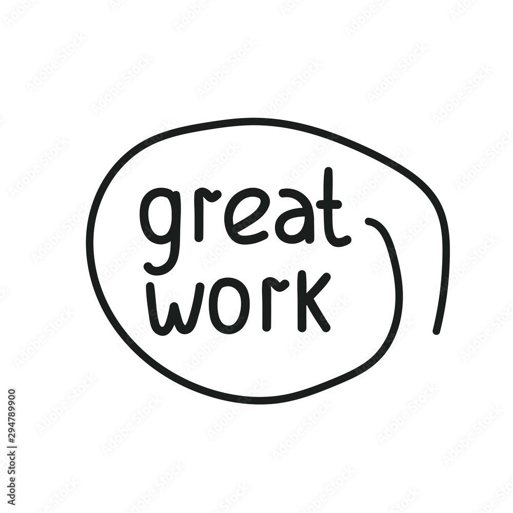 Great work inscription. Hand drawn vector illustration on white background. Great work inscription. Hand drawn vector illustration on white background.