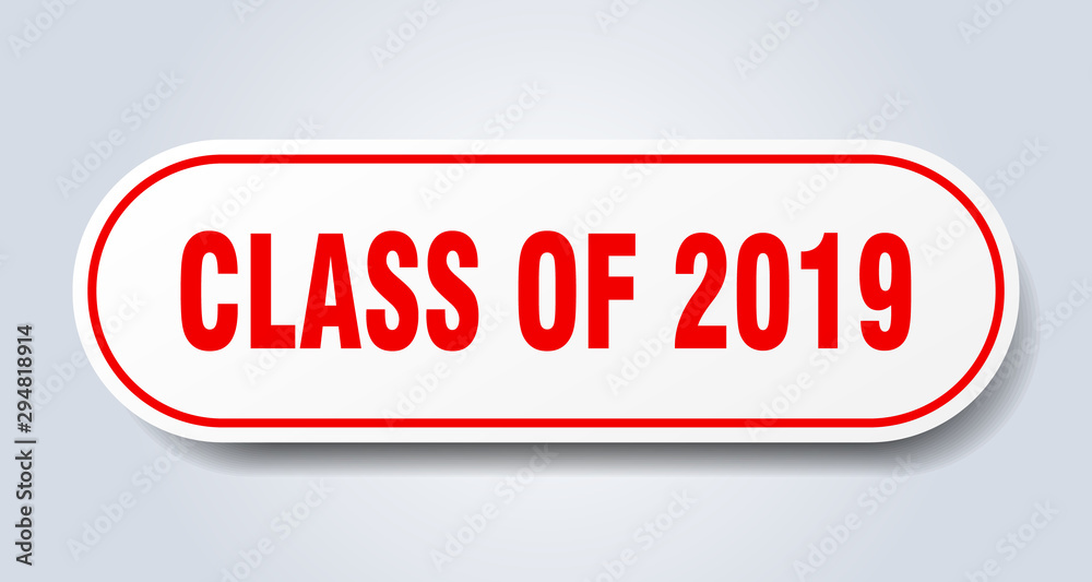 class of 2019 sign. class of 2019 rounded red sticker. class of 2019 class of 2019 sign. class of 2019 rounded red sticker. class of 2019