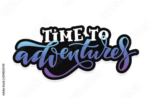 Say yes to new adventures - Time to Adventures - cute hand drawn lettering poster banner art