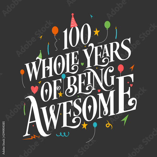 100th Birthday And 100th Wedding Anniversary Typography Design "100 Whole Years Of Being Awesome"