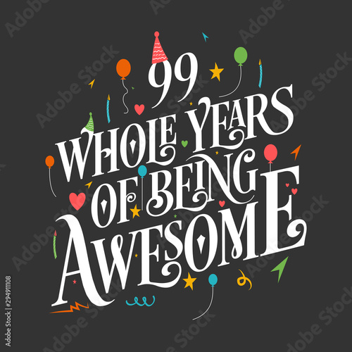99th Birthday And 99th Wedding Anniversary Typography Design "99 Whole Years Of Being Awesome"