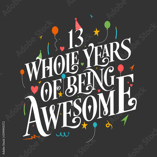 13th Birthday And 13th Wedding Anniversary Typography Design "13 Whole Years Of Being Awesome"