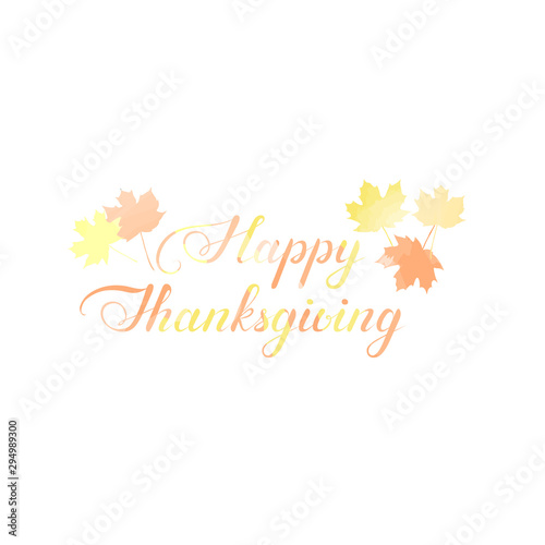 happy thanksgiving calligraphic text with red, orange, yellow, maple leaves. vector watercolor illustration. design element for print, banner, invitation, poster, vignette, flyer, card, sign