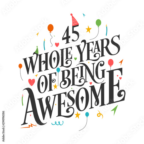 Photography 45th Birthday And 45th Wedding Anniversary Typography Design 45 Whole Years Of