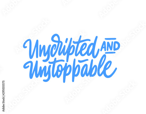 Unscripted and unstoppable Vector Illustration. Isolated inscription on a white background. Suitable for card, Poster and Banner. photo