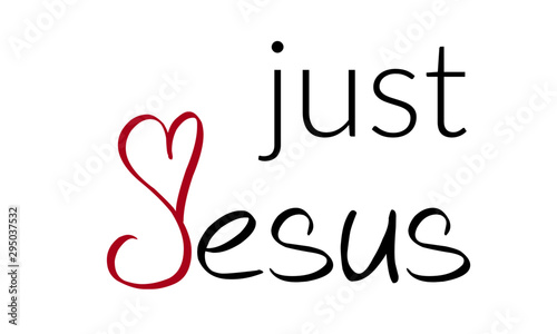 Just Jesus, Christian faith, typography for print or use as poster, card, flyer or T shirt