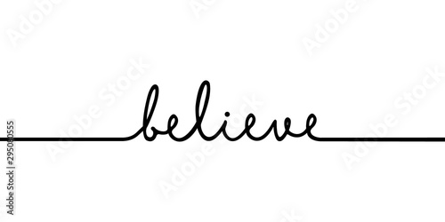 Believe - continuous one black line with word. Minimalistic drawing of phrase illustration photo