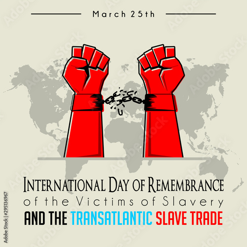 International Day of Remembrance of the Victims of Slavery and the Transatlantic Slave Trade with broken handcuffs on red hand