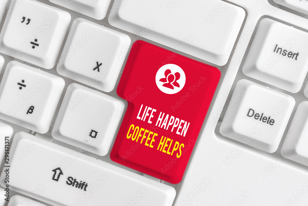 Text sign showing Life Happen Coffee Helps. Business photo text Have a hot drink when having problems troubles White pc keyboard with empty note paper above white background key copy space Text sign showing Life Happen Coffee Helps. Business photo text Have a hot drink when having problems troubles White pc keyboard with empty note paper above white background key copy space