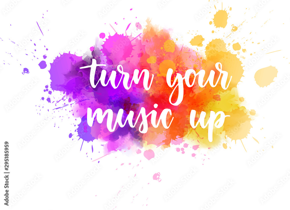 Obraz premium Turn your music up lettering on watercolor splash
