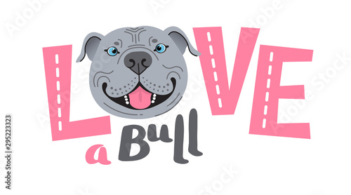 The inscription on the t-shirt of the owner of the dog Pitbull. Word LOVE with a American Staffordshire Pit Bull Terrier face. Vector illustration
