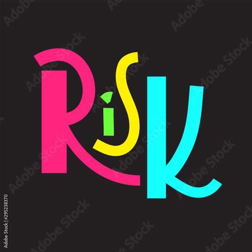Risk - inspire motivational quote. Hand drawn lettering. Print for inspirational poster, t-shirt, bag, cups, card, flyer, sticker, badge. Phrase for self development, personal growth, social media