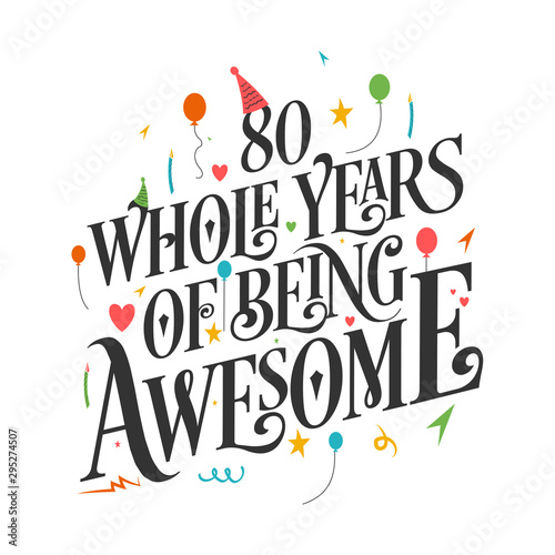 80th Birthday And 80th Wedding Anniversary Typography Design "80 Whole Years Of Being Awesome"