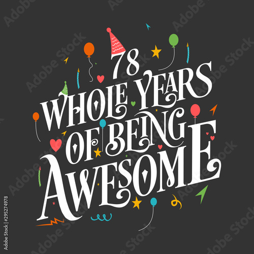 78th Birthday And 78th Wedding Anniversary Typography Design "78 Whole Years Of Being Awesome"