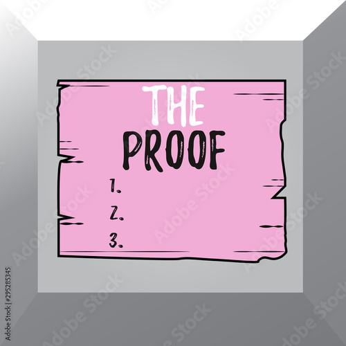 Conceptual hand writing showing The Proof. Concept meaning Evidence by nature of any actions or words with a thing to see Wooden plank slots grooves wood panel colored board lumber photo