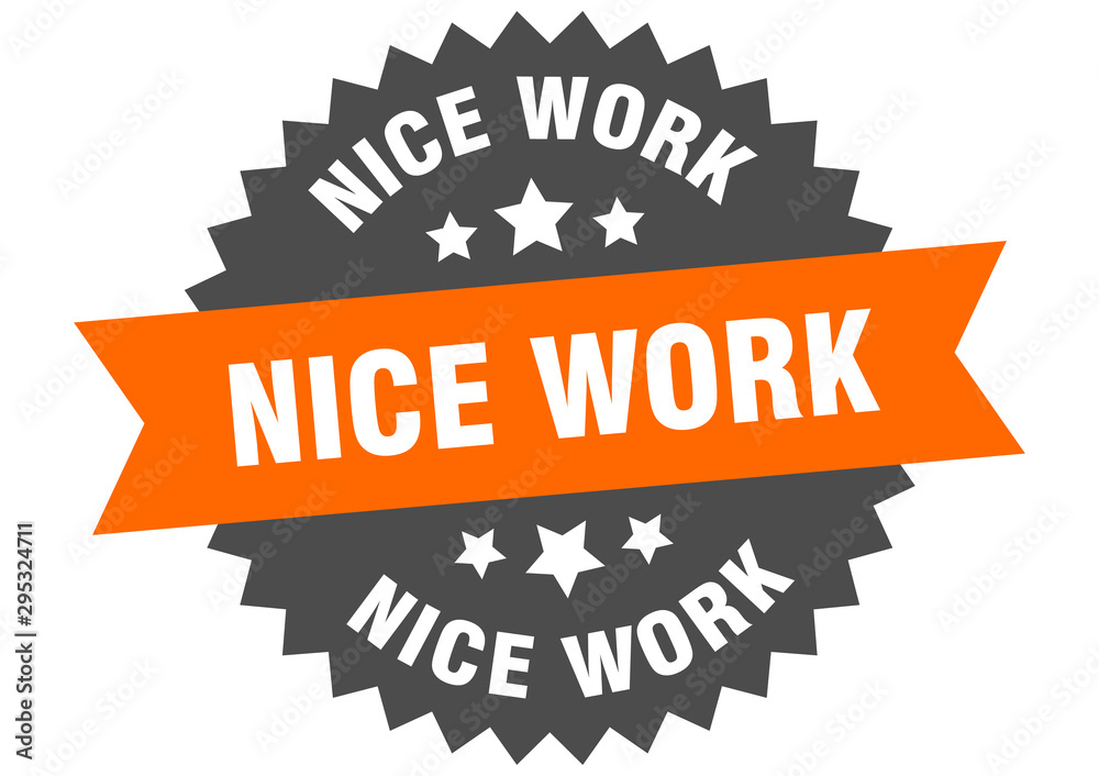 Fototapeta premium nice work sign. nice work orange-black circular band label