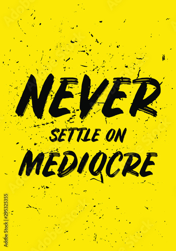 never settle on mediocre motivational quotes or saying vector design
