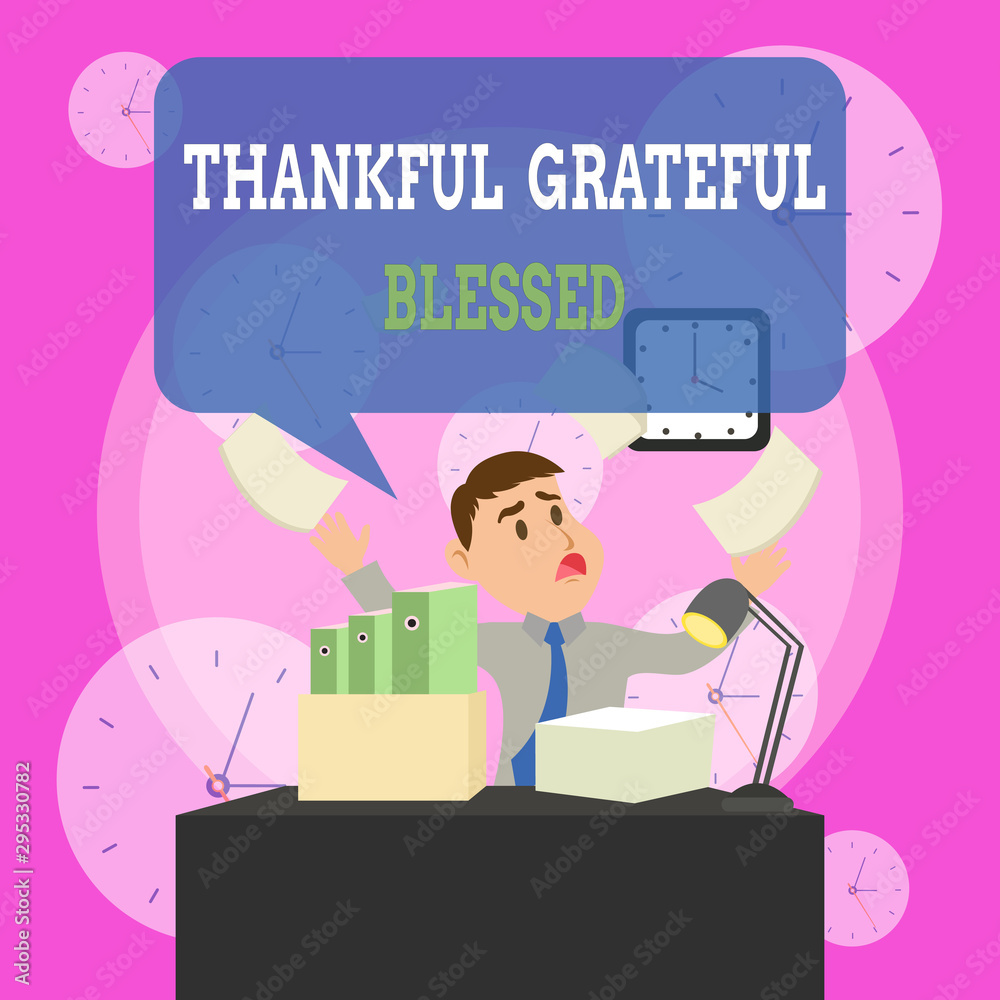 Writing note showing Thankful Grateful Blessed. Business concept for Appreciation gratitude good mood attitude Male Manager Cluttered Workspace Overflow Time Shortage