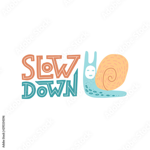 Vector hand drawn inspirational lettering - Slow down. Motivational sketch style phrase with hand drawn Japanese Snail character for poster print, greeting cards, t-shirts design.