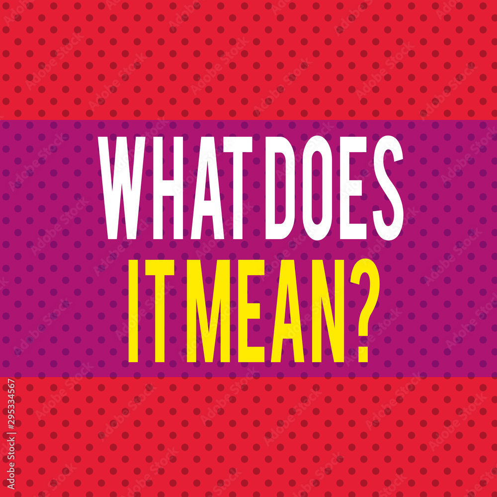 Word Writing Text What Does It Mean Question Business Photo Showcasing word-writing-text-what-does-it-mean-question-business-photo-showcasing