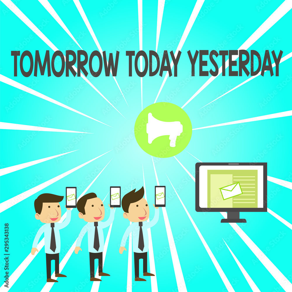 Handwriting text Tomorrow Today Yesterday. Conceptual photo Adverbs of Time tells us when a thing happened SMS Email Marketing Media Audience Attraction Personal Computer Loudspeaker Handwriting text Tomorrow Today Yesterday. Conceptual photo Adverbs of Time tells us when a thing happened SMS Email Marketing Media Audience Attraction Personal Computer Loudspeaker