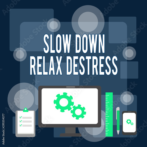 Writing note showing Slow Down Relax Destress. Business concept for calming bring happiness and put you in good mood Business Concept PC Monitor Mobile Device Clipboard Ruler Ballpoint Pen