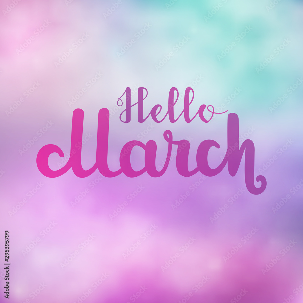 Lettering Hello March on colorful imitation watercolor background. Vector illustration. EPS10.