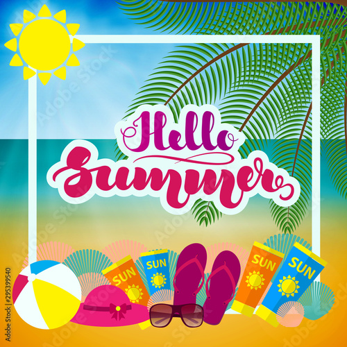 Hand lettering "Hello Summer" and beach accessories. Template for posters, leaflets, cards and other printed products. Vector illustration. EPS10.