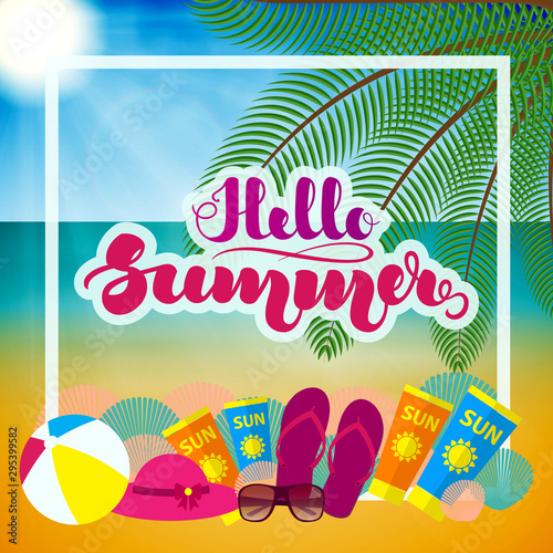 Hand lettering  Hello Summer  and beach accessories. Template for posters  leaflets  cards and other printed products. Vector illustration. EPS10.