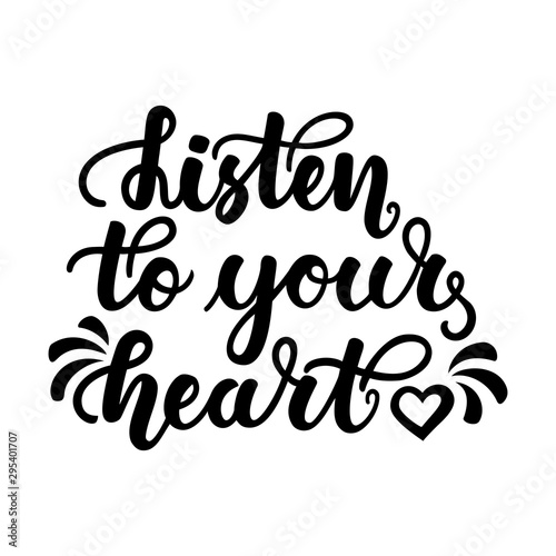 Listen to your heart. Inspirational and motivational handwritten lettering isolated on white background. Can be used for posters, cards and other items. © Marin4ik