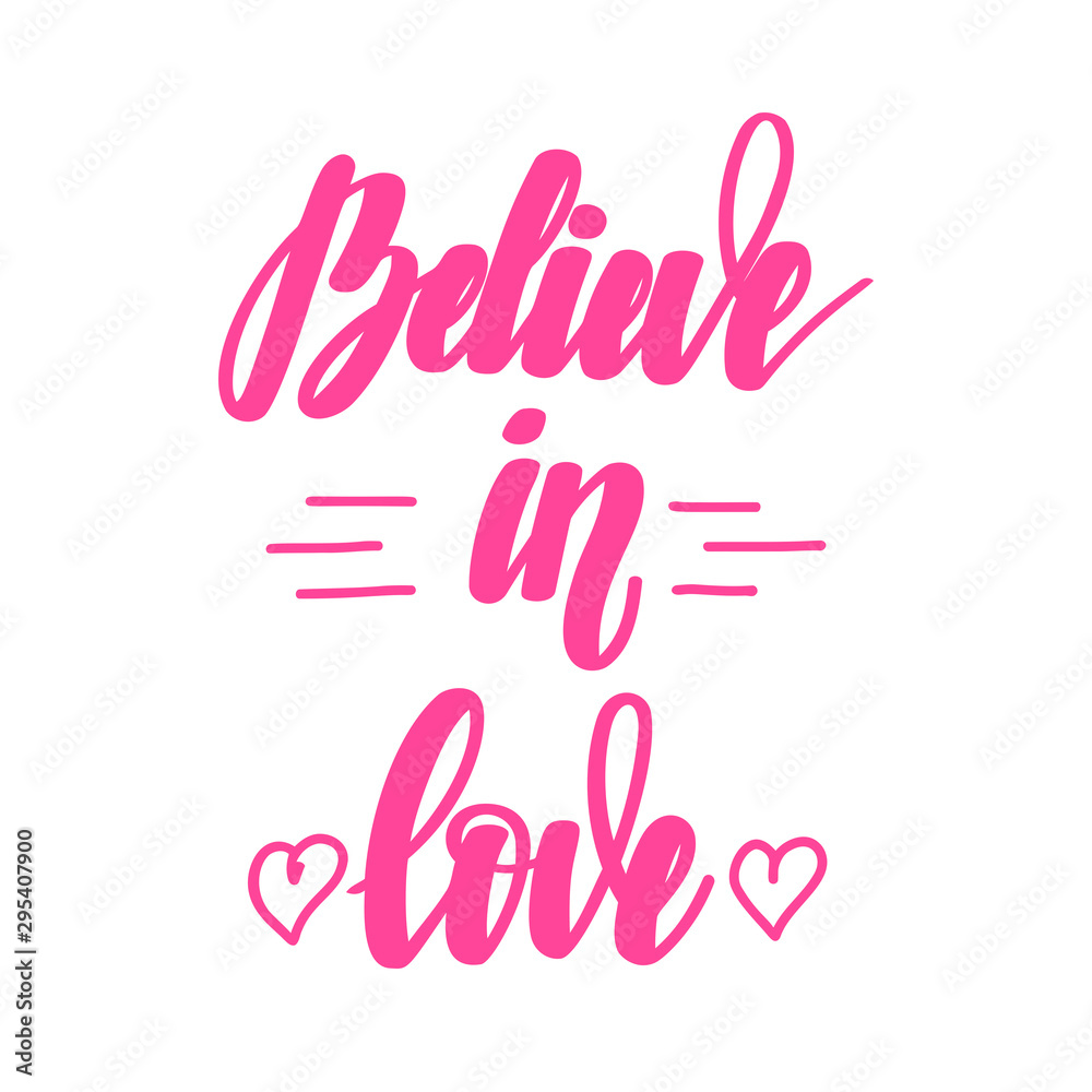 Believe in love. Motivational and inspirational handwritten lettering isolated on white background. Vector illustration for posters, cards and much more. Believe in love. Motivational and inspirational handwritten lettering isolated on white background. Vector illustration for posters, cards and much more.