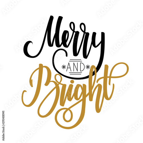 Merry and bright. Handwritten lettering isolated on white background. Vector illustration for greeting cards, posters and much more.
