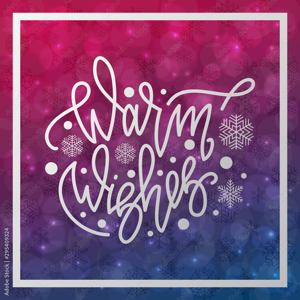 Warm wishes. Handwritten lettering on blurred bokeh background. Vector illustrations for greeting cards, invitations, posters, web banners and much more.