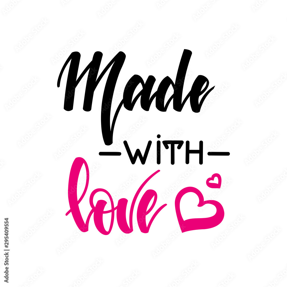 Made with love. Inspirational romantic lettering isolated on white background. Vector illustration for Valentines day greeting cards, posters, print on T-shirts and much more.