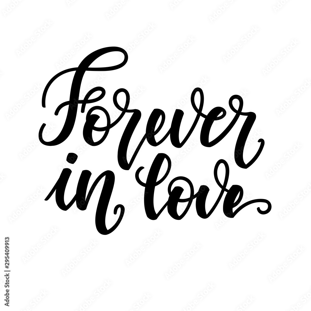 Forever in love. Inspirational romantic lettering isolated on white background. Vector illustration for Valentines day greeting cards, posters, print on T-shirts and much more.