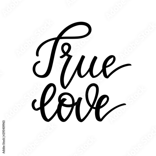True love. Inspirational romantic lettering isolated on white background. Vector illustration for Valentines day greeting cards  posters  print on T-shirts and much more.