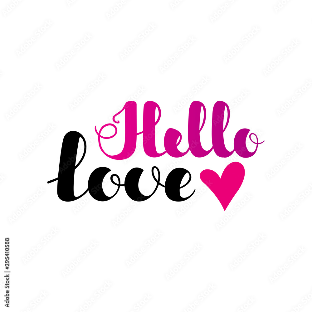 Hello love. Inspirational romantic lettering isolated on white background. Vector illustration for Valentines day greeting cards, posters, print on T-shirts and much more.