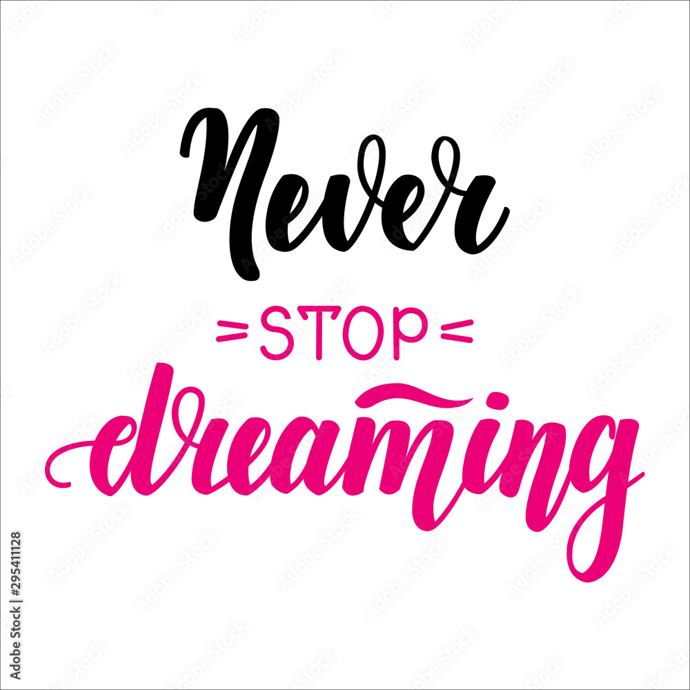 Never stop dreaming. Motivational and inspirational handwritten lettering on dark background. Vector illustration for posters, cards and much more.