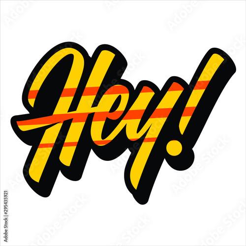 hey lettering design for sign and for greetings