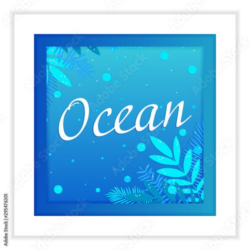 Ocean. Framed illustration with tropical leaves in blue and paper style.
