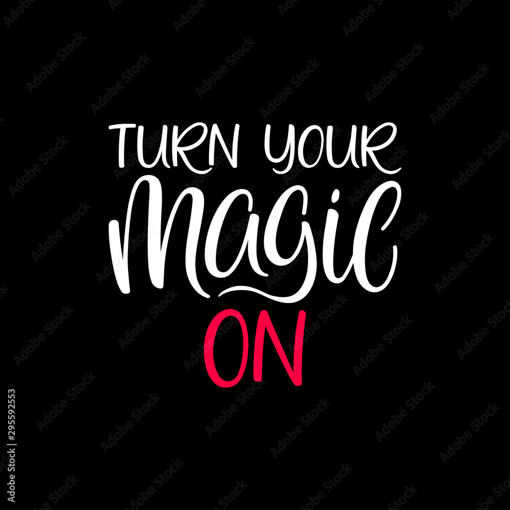 Turn your magic on