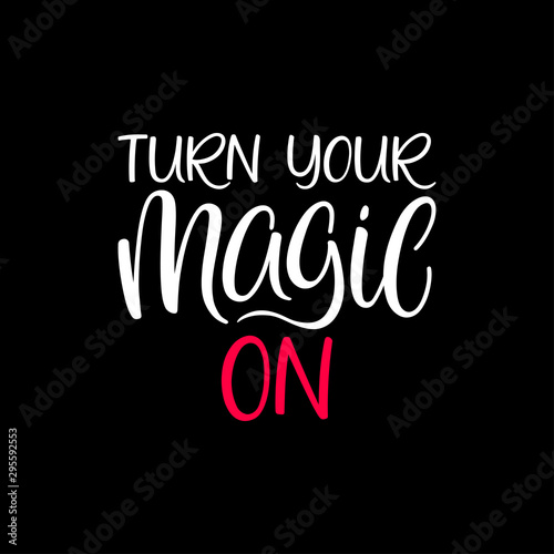 Turn your magic on