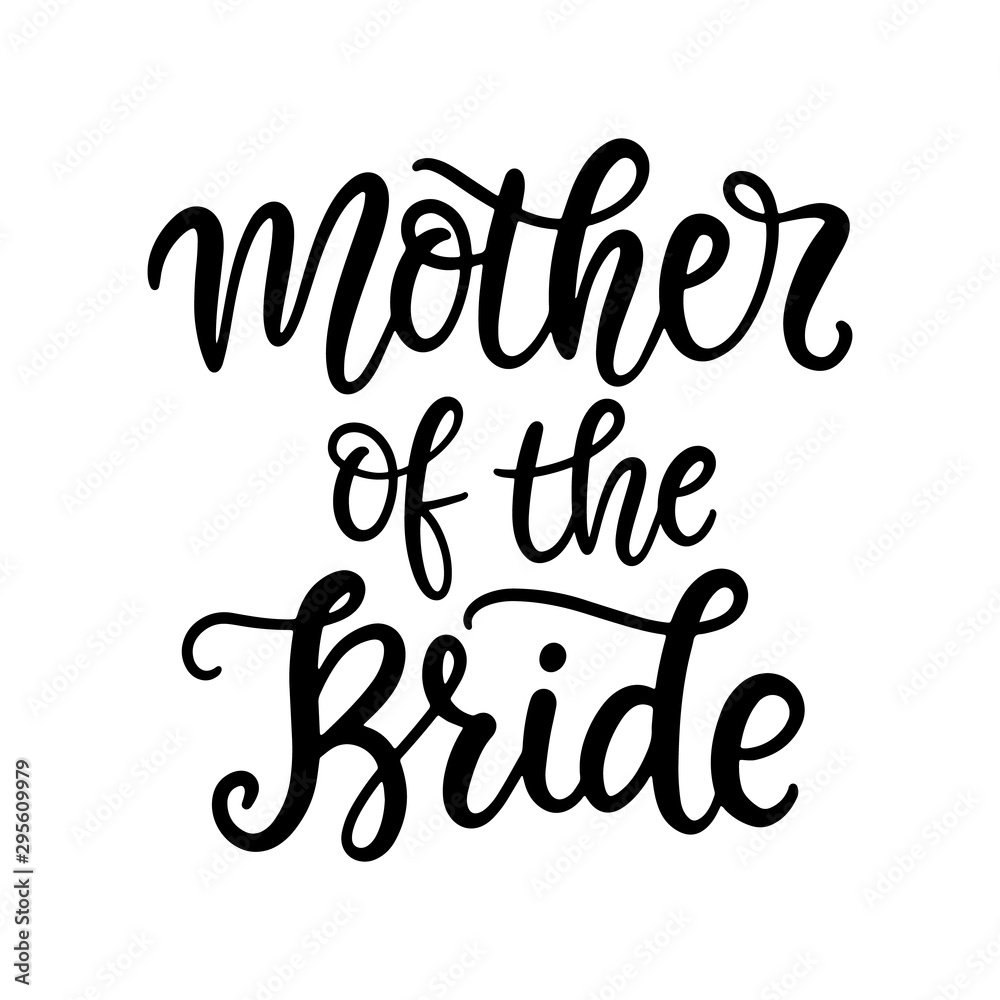 Mother of the bride lettering. Wedding ceremony modern calligraphy decoration element
