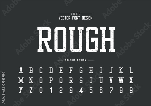 Texture font and grunge alphabet vector, Rough typeface and number design