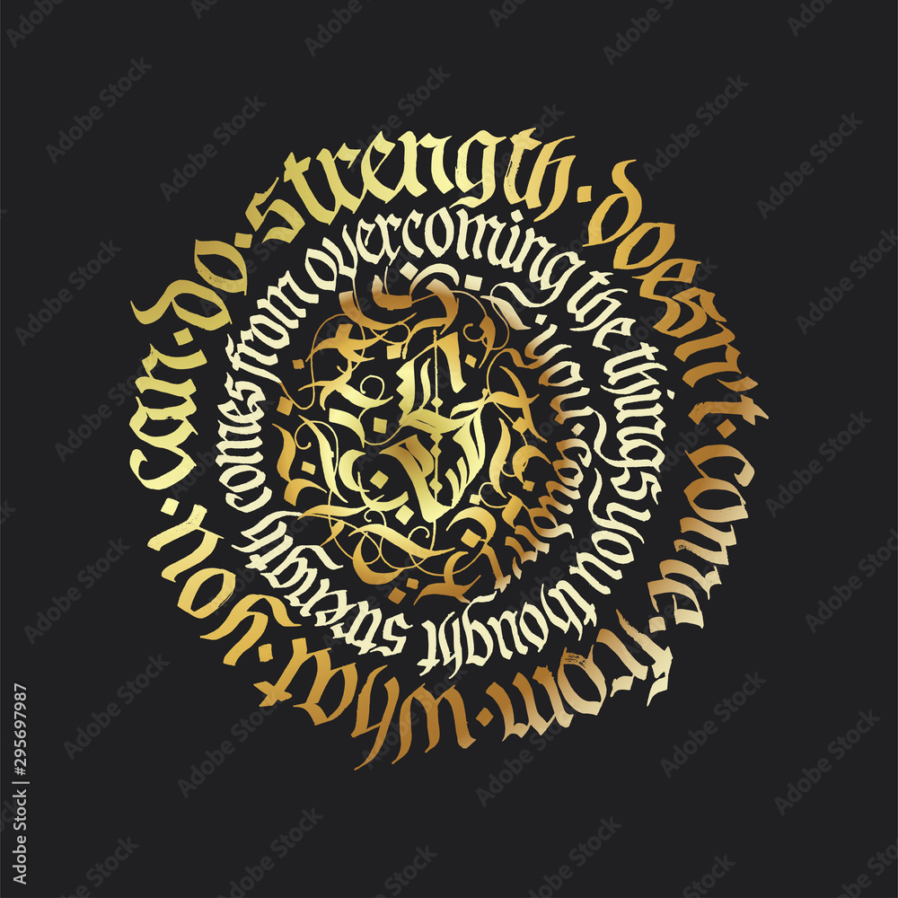 Fototapeta premium Golden hand drawn blackletter typography gothic vector quote. Strength powerful lettering calligraphy art poster. Abstract vintage round fracture composition.