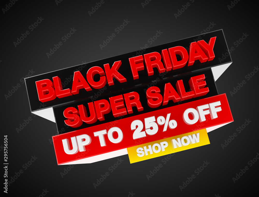 Black friday super sale up to 25 % off shop now, 3d rendering Black friday super sale up to 25 % off shop now, 3d rendering