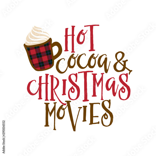 Hot cocoa and Christmas movies - Hand drawn vector illustration. Autumn color poster. Good for scrap booking, posters, greeting cards, banners, textiles, gifts, shirts, mugs or other gifts.