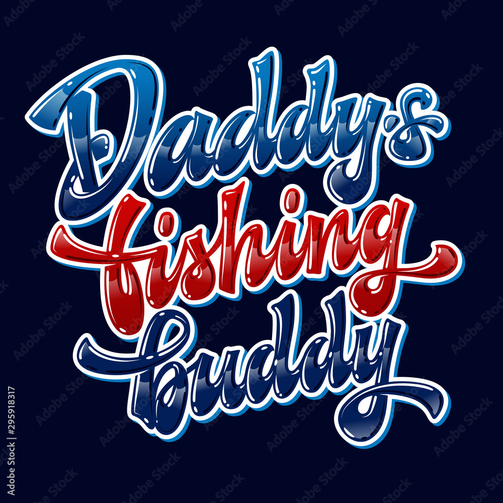 Dark background glossy modern hand drawn vector lettering phrase - Daddy's fishing buddy. Red and blue colors text. Badges, stickers, shirts design element.