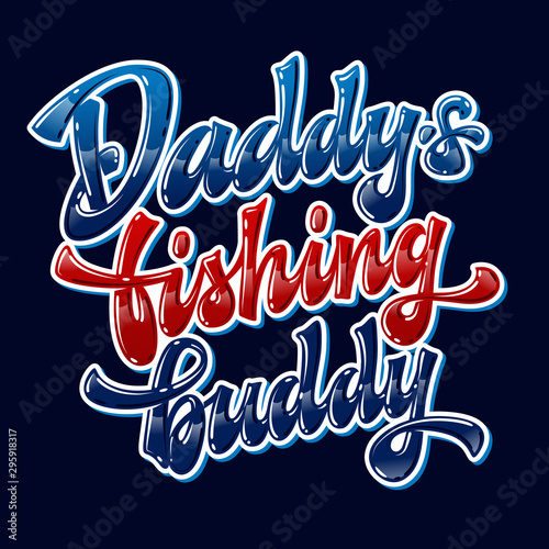 Dark background glossy modern hand drawn vector lettering phrase - Daddy's fishing buddy. Red and blue colors text. Badges, stickers, shirts design element.
