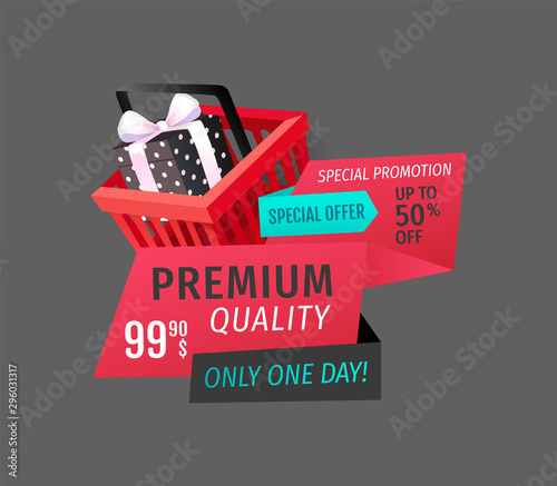 Premium quality, only one day offer isolated banner vector. Shopping basket with gift box, ribbons and text, promotion of products. Save money sales